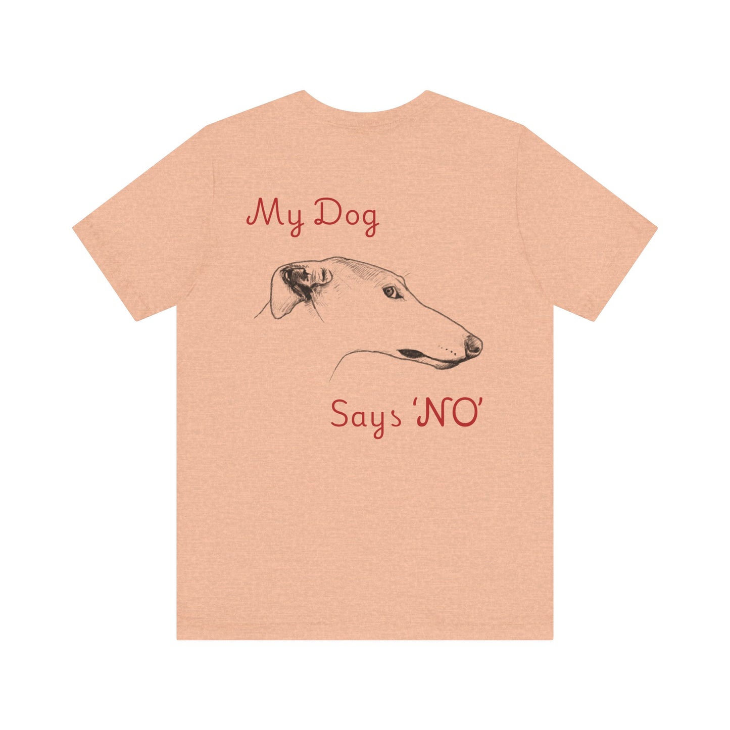 My Dog Says ''NO'' - GREYHOUND Front + Backside Print