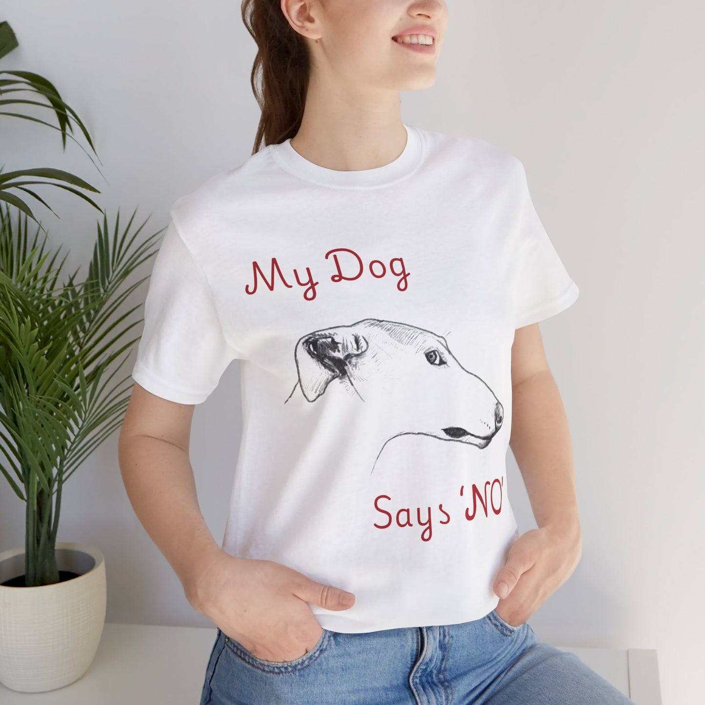 My Dog Says ''NO'' - GREYHOUND - FRONT PRINT