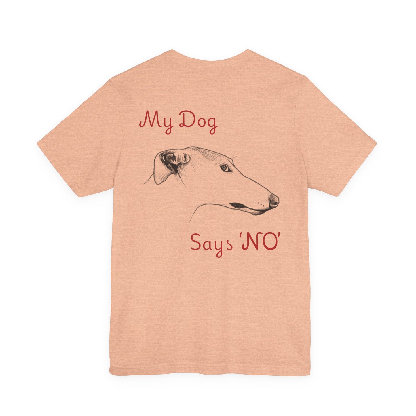 My Dog Says ''NO'' - GREYHOUND Front + Backside Print